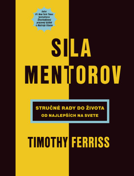 Recenzia knihy "Sila mentorov - Stručné rady do života od najlepších na svete" od Timothy Ferriss